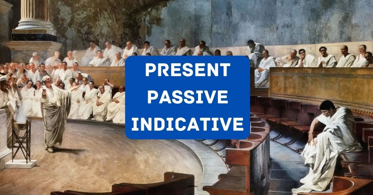 Present Passive Indicative in Latin